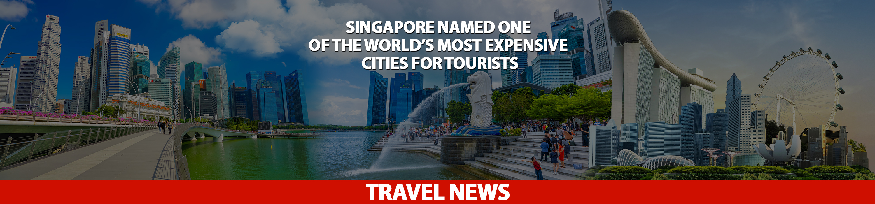 Singapore Named One of the World’s Most Expensive Cities for Tourists